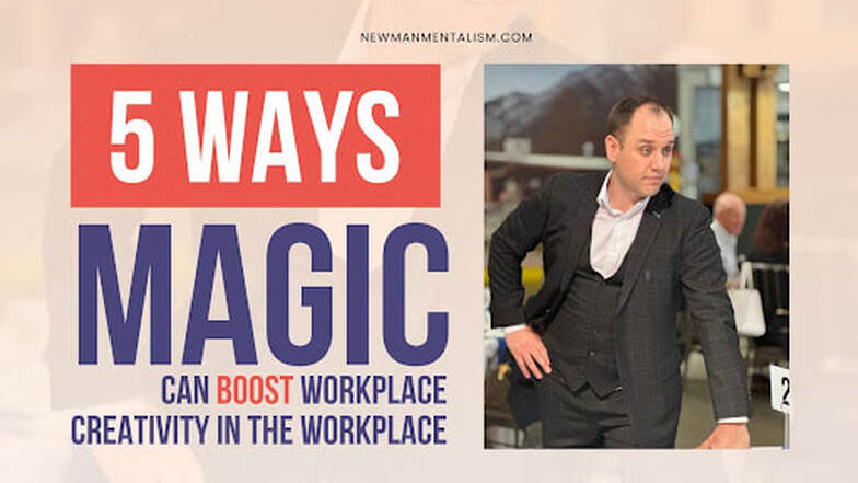Mentalist and Magician Jeff Newman: 5 Ways Magic Can Boost Workplace Creativity